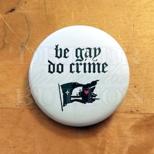 Be Gay, Do Crime OFMD edition pinback button, 1.5"
