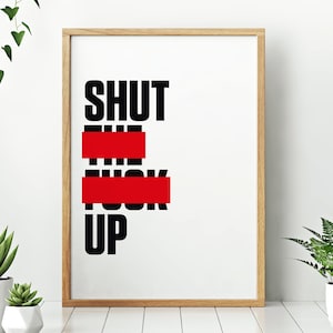 Shut Up / / druckbare Rude typografische Zitat digitale Poster, Instant Download, schwarz oder weiß Hintergrund