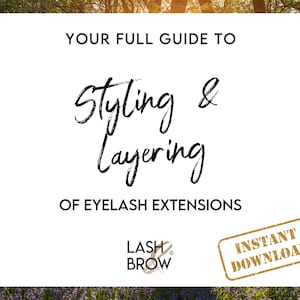 May include: A white guide with the text "YOUR FULL GUIDE TO Styling & Layering OF EYELASH EXTENSIONS" and a gold logo that says "LASH BROW" with a registered trademark symbol. A red stamp with the text "INSTANT DOWNLOAD" is in the bottom right corner.