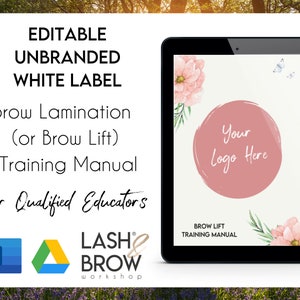 May include: Editable, unbranded white label training manual for brow lamination or brow lift. The manual is displayed on a tablet with a pink floral design and the text "Your Logo Here". The manual is available in Word and Google Docs formats. The text "LASH BROW workshop" is also visible.