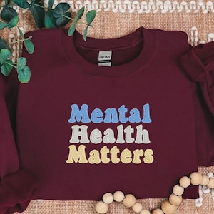 Comfort Colors Mental Health Matters Embroidered Sweatshirt: Positive Message