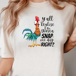 Comfort Colors Funny Y&#39;all Realize I&#39;m Gonna Snap One Day Right T-shirts, Sassy tee, Sarcasm Shirt, Hilarious Saying Shirt, Funny Chicken