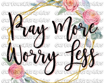 Pray more worry less Digital Download, Christian PNG file, PNG files for Sublimation, Religious png, Pray PNG, Jesus png