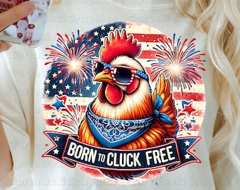 Patriotic Chicken Sublimation PNG,Born to Cluck Free 4th of July Design,Funny Farm Animal USA Digital png,Independence Day Shirt Graphic