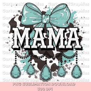Western Mama png, Western png, Cowhide print, Western Coquette Mama png, Turquoise cowhide, Western mama design,Western sublimation design