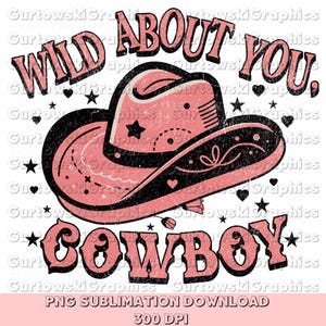 Wild about you cowboy png, Valentine Png, valentine coquette, Preppy Valentine, Western Valentine png, Cowboy Valentine png