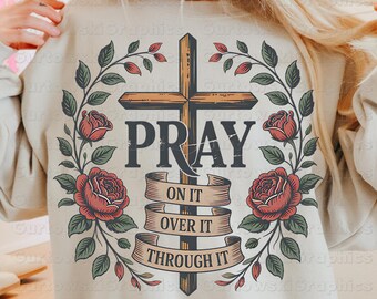 Ora por ello, ora sobre ello, ora a través de ello png, descarga digital floral cristiana, archivo PNG de cruz cristiana, oración PNG, versículo bíblico religioso png