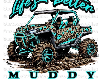 Life’s better muddy Teal PNG,Leopard side-by-side png,Mudding png, Side Chick png,ATV riding png,Offroad shirt design, Girly 4 Wheeler png