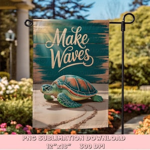 May include: A garden flag featuring a sea turtle on a sandy beach with the words "Make Waves" in a script font. The flag is 12" x 18" and has a teal and brown wooden plank background.
