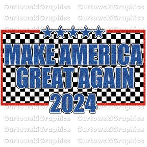 May include: A blue and red graphic with a checkered background. The text "MAKE AMERICA GREAT AGAIN 2024" is in blue with a glittery effect. Five stars are above the text.