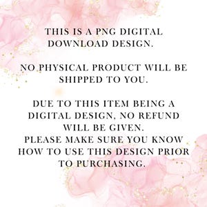 May include: A pink and white digital download design with gold glitter. The text reads: "This is a PNG digital download design. No physical product will be shipped to you. Due to this item being a digital design, no refund will be given. Please make sure you know how to use this design prior to purchasing."