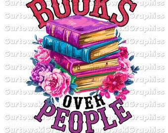 I Like Books More Than People PNG, Book png, Reading png, Digital Download, Books Over People Sublimation PNG, Funny Book Lover PNG, Bookish