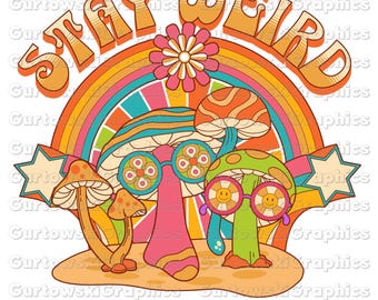 Stay Weird Retro PNG file, PNG files for Sublimation, Retro Florals png, Inspirational png, Retro Girly png, Groovy 70s png