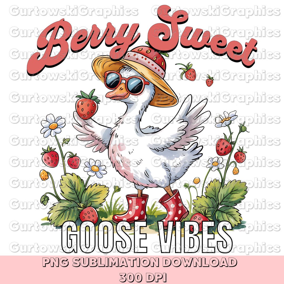 Berry Sweet Goose Vibes PNG, Summer Strawberry Goose Clipart, Cute ...