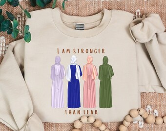 I am stronger than fear hijabi sweatshirt, sweatshirt for muslims, sweatshirts for hijabi, gifts for her, women empowerment shirt,gift ideas