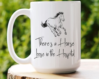 There's a horse loose in the hospital coffee mug - funny anti maga cup - anti trump gift - funny political tea cup - comedy liberal gift