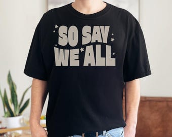 Battlestar Galactica So Say We All - Comfort Colors t-shirt - BSG Fan shirt - Science Fiction Fan Gift - Gift for Him - Fathers Day Shirt