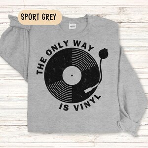 Music Lover Shirt - Vinyl Collector gift - Vintage Record Lover Shirt - Rock and Roll sweatshirt - Records Sweater - Gift for Music Lover