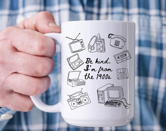 I'm From The 1900s Coffee Mug - Funny Mug Birthday Present - Old Tech Graphic Cup - Funny Gift Friend - Mom Dad Gift - Birthday Mug Gift