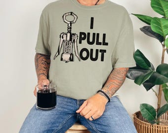 Sarcastic funny comfort colors tshirt for men, crude humor joke shirt for him, funny dad boyfriend shirt, gift for guy, wine joke tee, man t