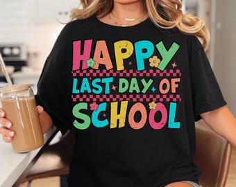 Last Day Of School Comfort Colors Shirt - School T-Shirt - End Of School Tee - Happy Last Day Of School Shirt - End Of the School Year Shirt