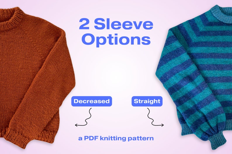 May include: Two knitted sweaters, one orange and one blue and green striped, with a text overlay that reads "2 Sleeve Options" and "Decreased" and "Straight" with an arrow pointing to the right. The text below the sweaters reads "a PDF knitting pattern".