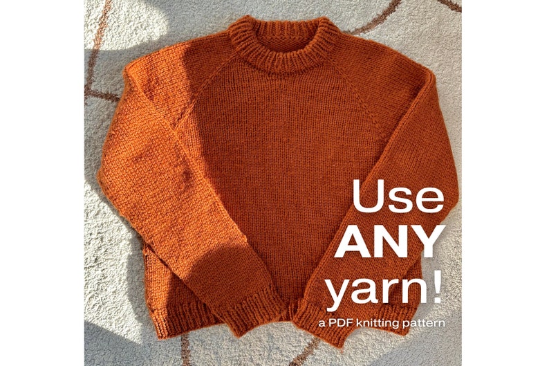May include: A close-up of a knitted orange sweater with the text "Use ANY yarn! a PDF knitting pattern" on the bottom right corner.