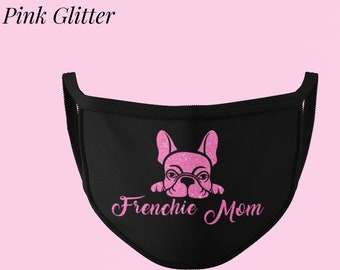 Frenchie Mom Face Mask, French Bulldog FaceMask, Frenchie Lover, Dog Mom Face Mask, Dog Lovers Face Mask, Frenchie Owners Reusable Face Mask