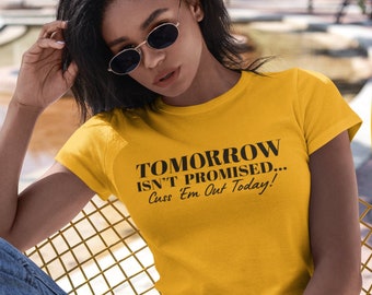 Tomorrow Isn&#39;t Promised Cuss Them Out Today Shirt, Tomorrow Isn&#39;t Promised Cuss &#39;Em Out Today Shirt, Thou Shall Not Try Me, Try Jesus Not Me