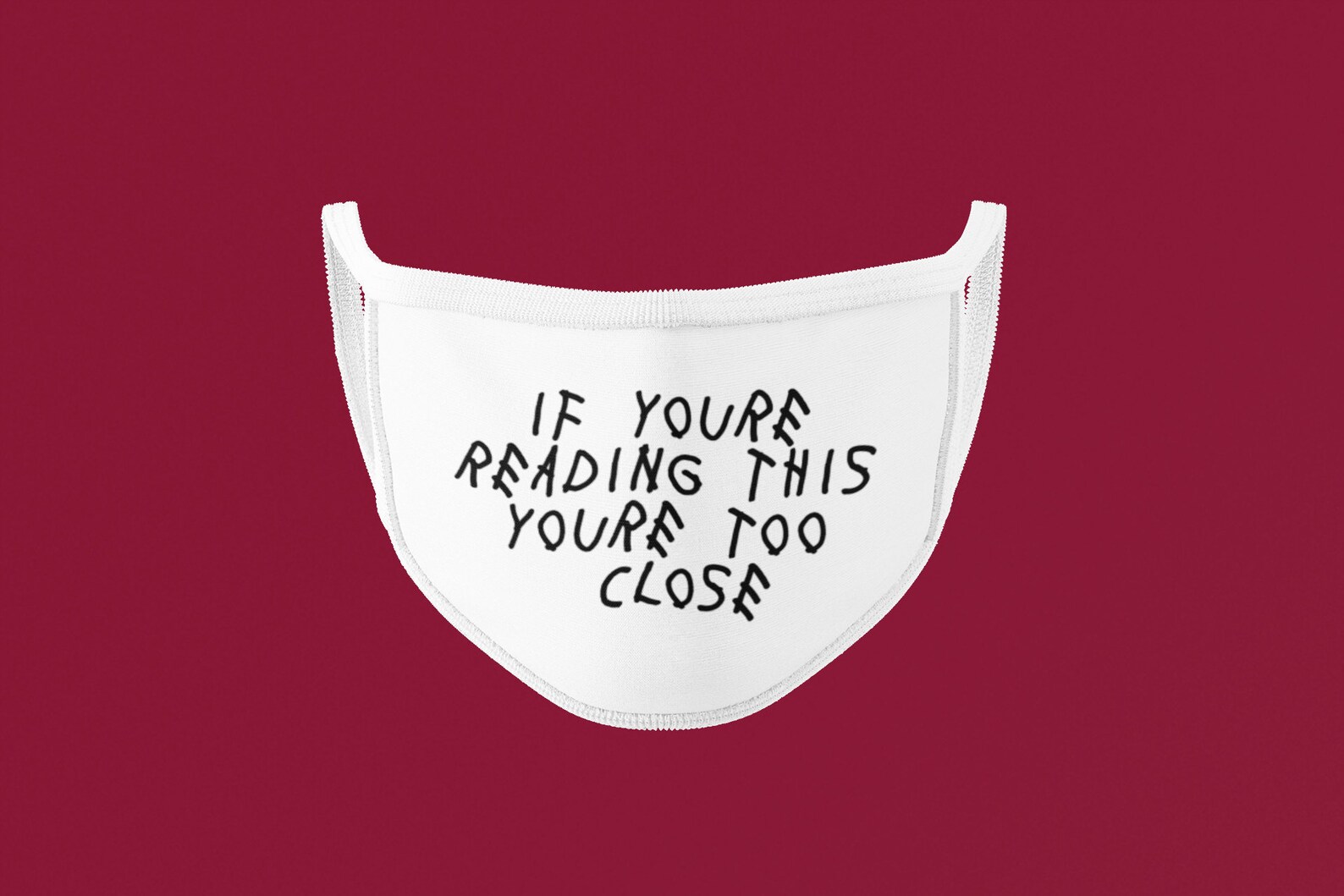 You re too close. You re too close