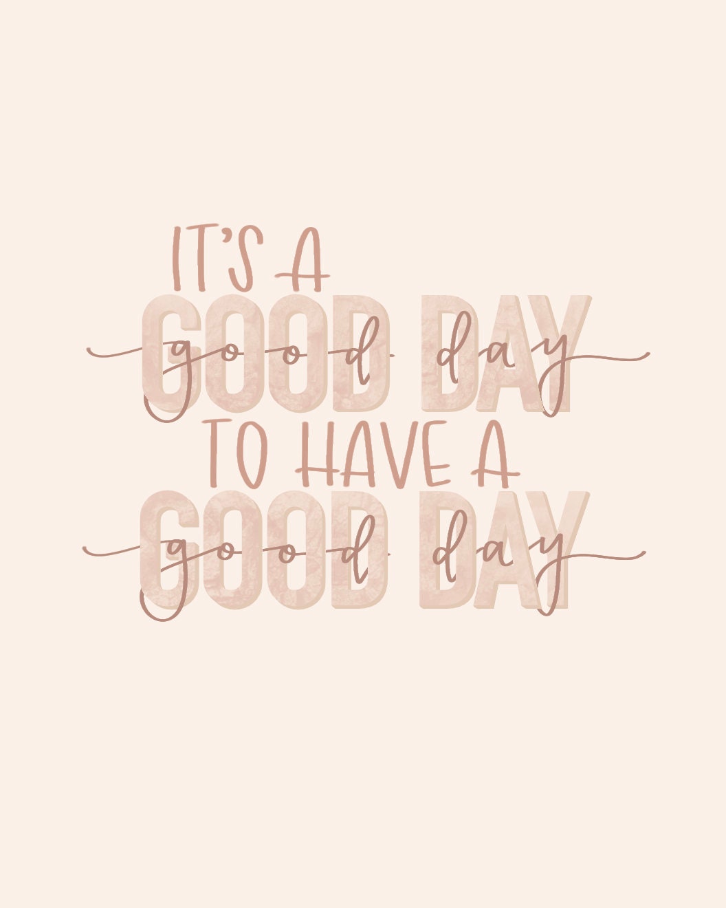 Digital Print- It's A Good Day To Have A Good Day
