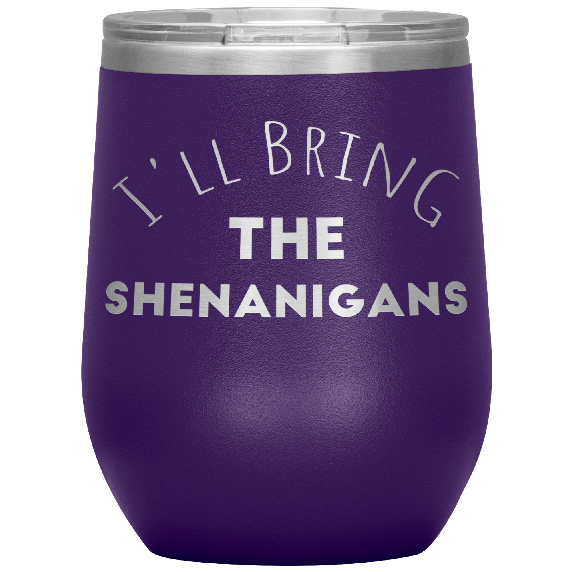 I'll Bring The Shenanigans Laser Etched Wine Tumbler Etsy