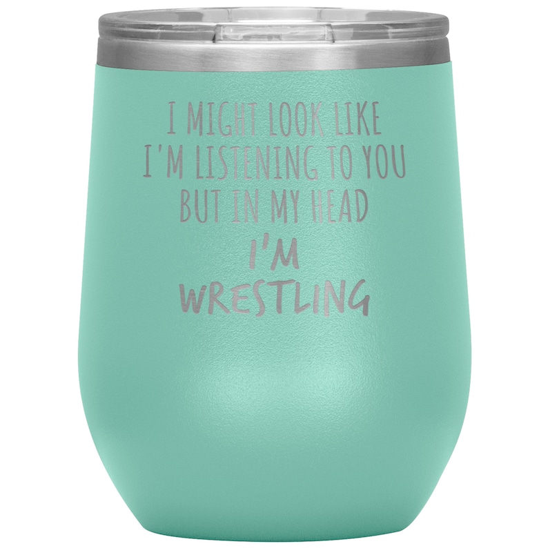 Wrestling Mug I Might Look Like I/'m Listening To You but In My Head I/'m Wrestling Laser Etched Wine Tumbler Funny Tumblers