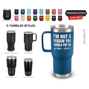 I&#39;m Not A Person You Should Put On Speaker Phone Laser Etched Tumbler, Funny Tumblers, Friend Gifts, Birthday Gift, Travel Wine tumblers