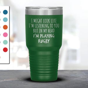 I Might Look Like I&#39;m Listening To You but In My Head I&#39;m Playing Rugby Laser Etched Tumbler, Funny Tumblers, Rugby Mug