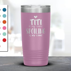 Titi Is My Name Spoiling Is My Game Laser Etched Tumbler, Gift for Titi,Blessed Titi,Gift for Grandma,Grandmother,Grandma Life,Mother&#39;s Day