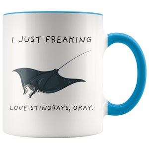 I Just Freaking Love Stingrays Okay, Stingray Mug, Love Stingray, Stingray Gift, Stingray Mug, 11oz. mug 15 oz. mug. image 5