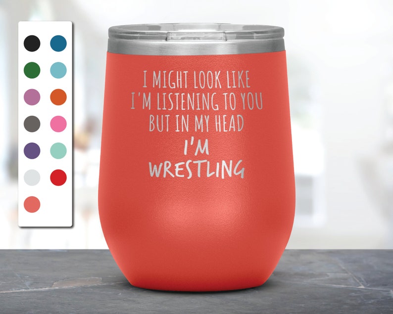 Wrestling Mug I Might Look Like I/'m Listening To You but In My Head I/'m Wrestling Laser Etched Wine Tumbler Funny Tumblers