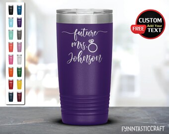 Personalized Future Mrs. Laser Etched Tumbler, Bridal Shower gift, Engagement Gift, Bride to be Gift, Funny Bride Cup, Newly Engaged Gifts