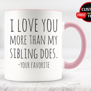Ich liebe Dich mehr als mein Geschwister, Muttertagsgeschenke, Geschenke von Tochter, Geschenke vom Sohn, Geschenke vom Ehemann, Tasse für Mama, Neuheit