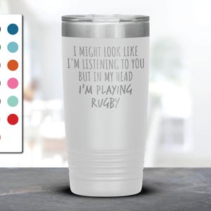 I Might Look Like I&#39;m Listening To You but In My Head I&#39;m Playing Rugby Laser Etched Tumbler, Funny Tumblers, Rugby Mug
