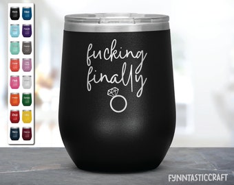 Funny Bride Tumbler, Fucking Finally Engagement Laser Etched Wine Tumbler, Gift For Bride to Be, Future Mrs Tumbler, Newly Engaged Gifts