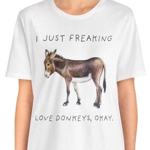 I Just Freaking Love Donkeys | Funny Donkey T Shirt I Just Freaking Love Donkeys | Funny Donkey T Shirt