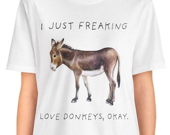 I Just Freaking Love Donkeys | Funny Donkey T Shirt I Just Freaking Love Donkeys | Funny Donkey T Shirt