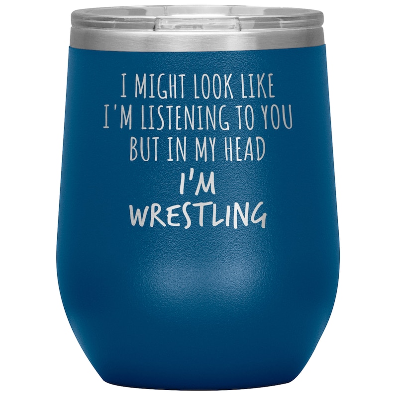 Wrestling Mug I Might Look Like I/'m Listening To You but In My Head I/'m Wrestling Laser Etched Wine Tumbler Funny Tumblers