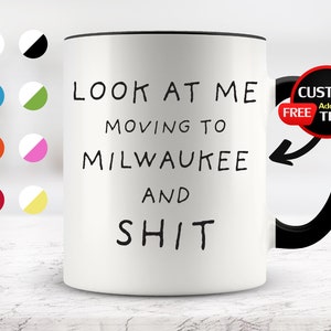 Look at Me Moving to Milwaukee Mug, Milwaukee Mug, Moving to Milwaukee Gifts, Milwaukee Cup, Birthday Gifts