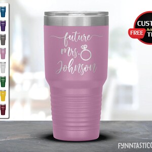 Personalized Future Mrs. Laser Etched Tumbler, Bridal Shower gift, Engagement Gift, Bride to be Gift, Funny Bride Cup, Newly Engaged Gifts