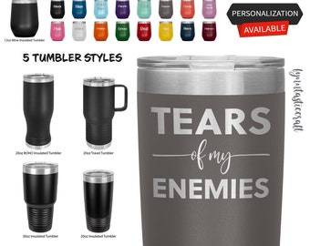 Tears of My Enemies Laser Etched Tumbler, Funny Tumbler, Competition Gift Mug, Holiday Gag Gift PP L 1887