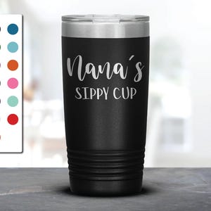 Nana&#39;s sippy cup, Nana Tumbler, Nana Gift, Funny Tumblers, Family Tumbler, Family gift, Surprise Gift, Birthday Tumbler, Birthday Gift