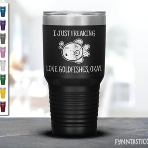 I Just Freaking Love Goldfishes, Okay Tumbler, Goldfish Tumbler, Love Goldfish, Goldfish Gifts.